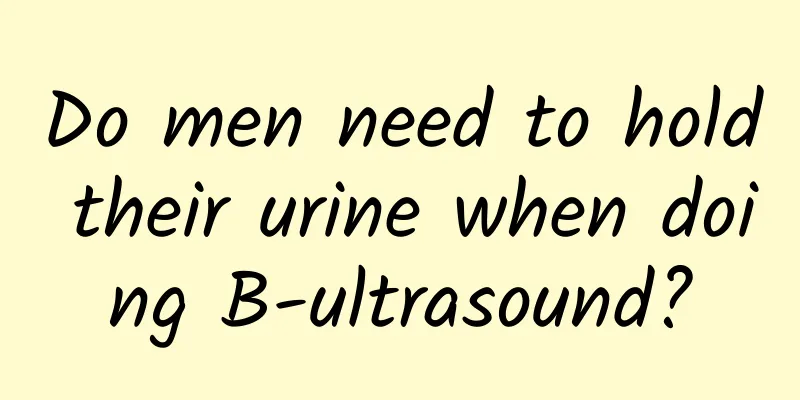 Do men need to hold their urine when doing B-ultrasound?