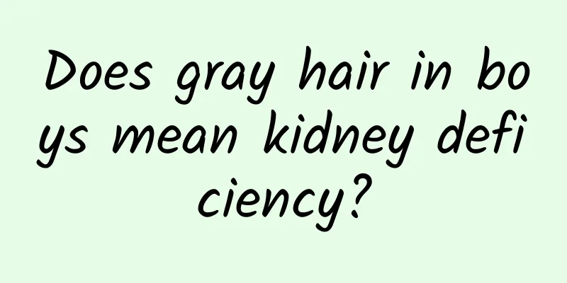 Does gray hair in boys mean kidney deficiency?