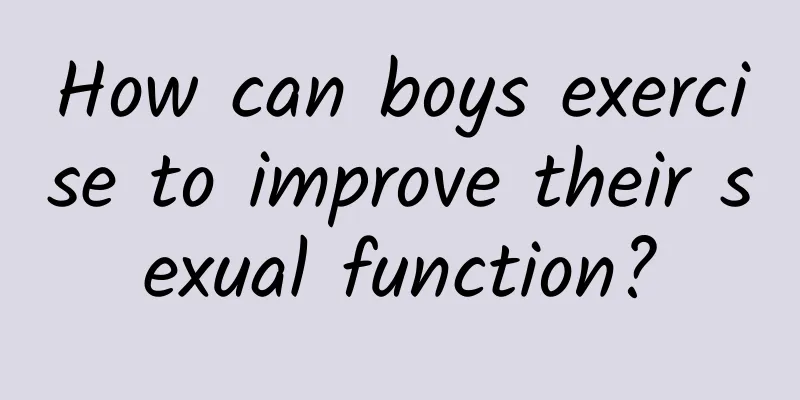 How can boys exercise to improve their sexual function?