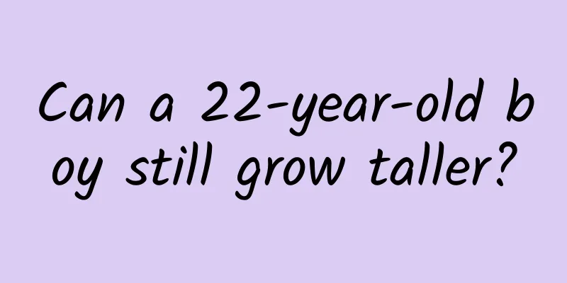 Can a 22-year-old boy still grow taller?