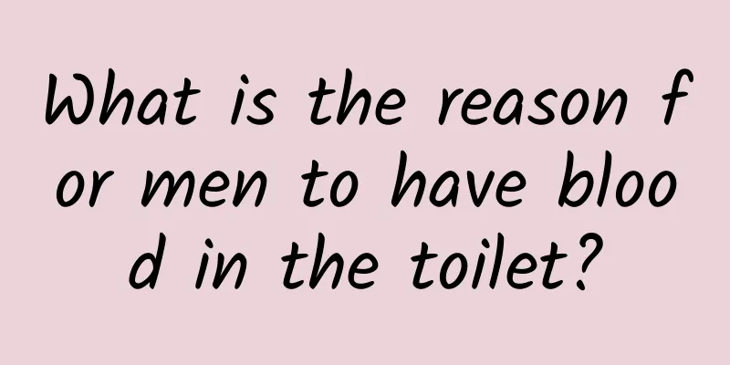 What is the reason for men to have blood in the toilet?