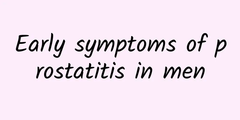 Early symptoms of prostatitis in men