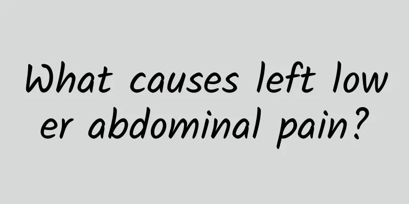 What causes left lower abdominal pain?