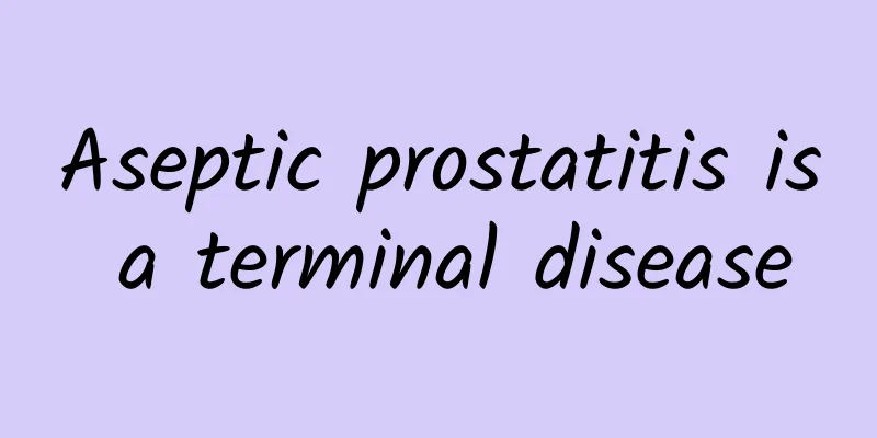 Aseptic prostatitis is a terminal disease