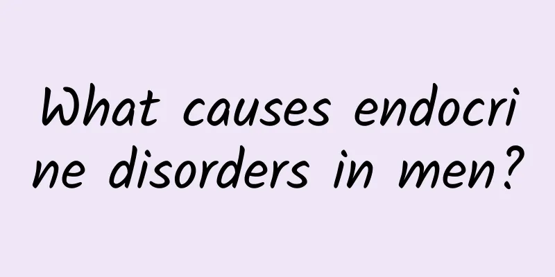 What causes endocrine disorders in men?