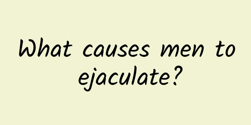 What causes men to ejaculate?