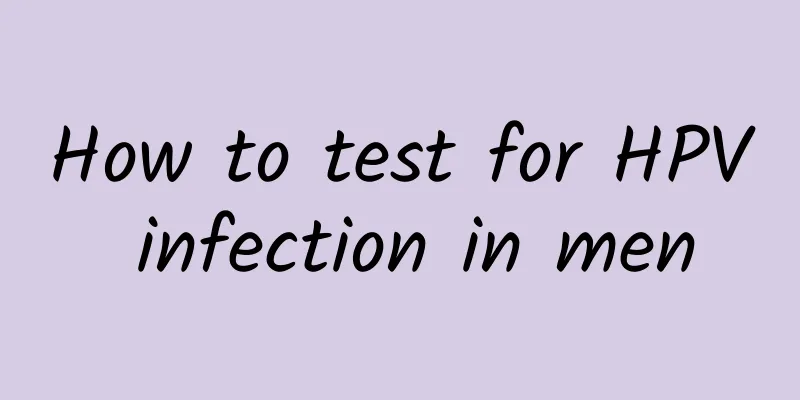 How to test for HPV infection in men