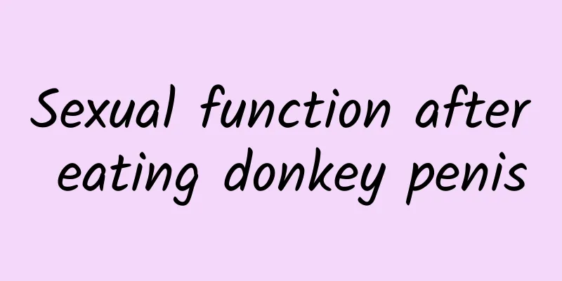 Sexual function after eating donkey penis