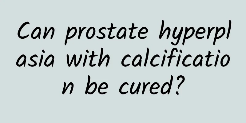 Can prostate hyperplasia with calcification be cured?