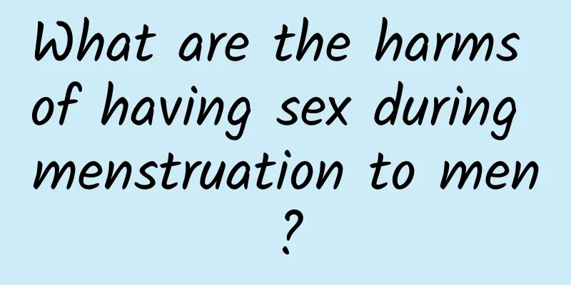 What are the harms of having sex during menstruation to men?