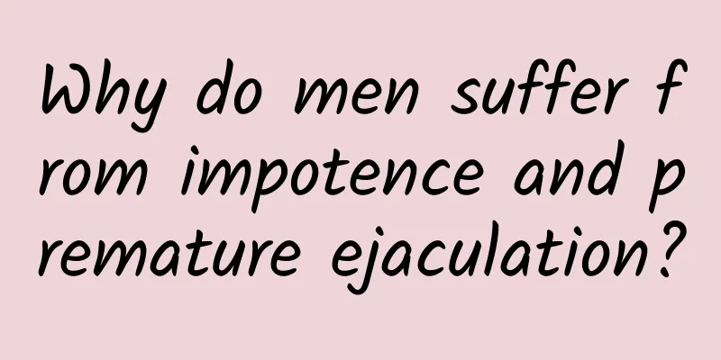 Why do men suffer from impotence and premature ejaculation?