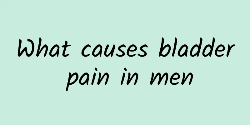 What causes bladder pain in men