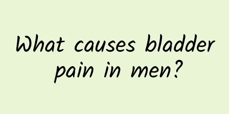 What causes bladder pain in men?
