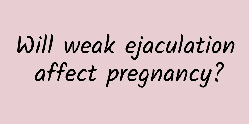 Will weak ejaculation affect pregnancy?