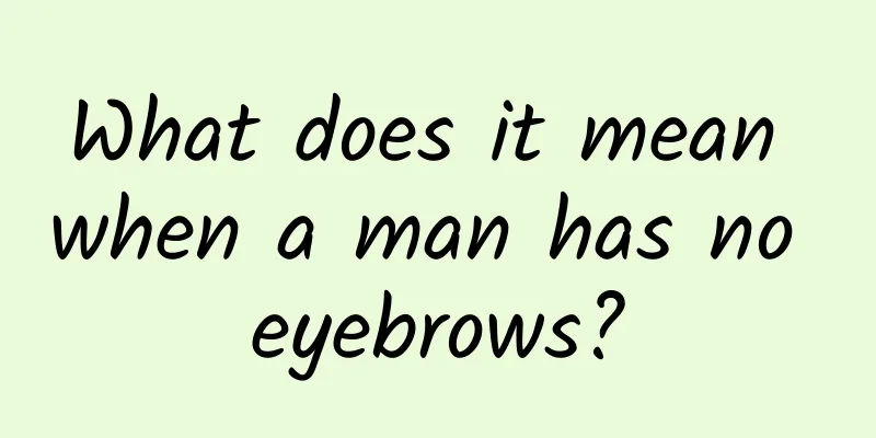 What does it mean when a man has no eyebrows?