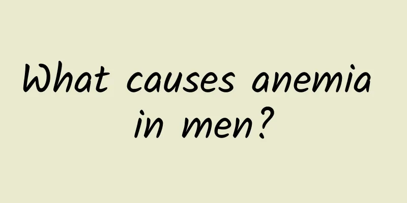 What causes anemia in men?