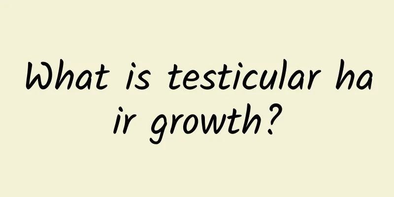 What is testicular hair growth?