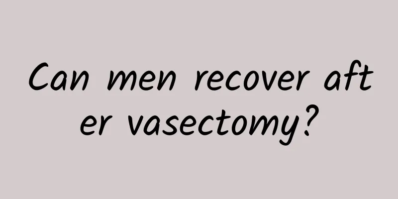 Can men recover after vasectomy?