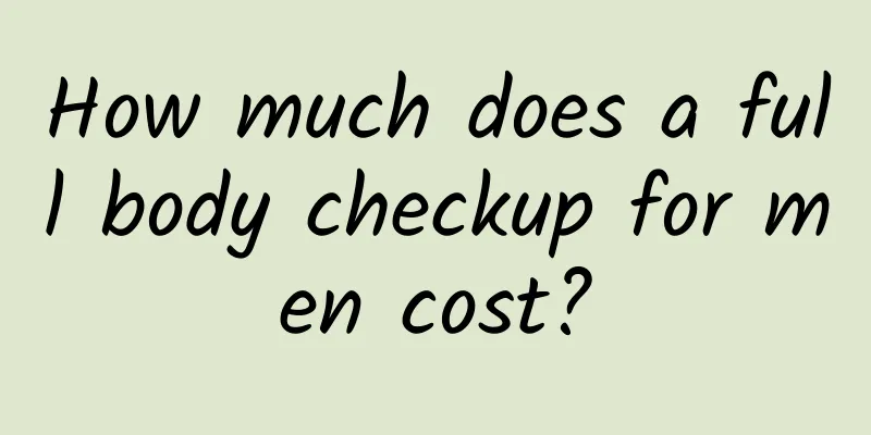 How much does a full body checkup for men cost?