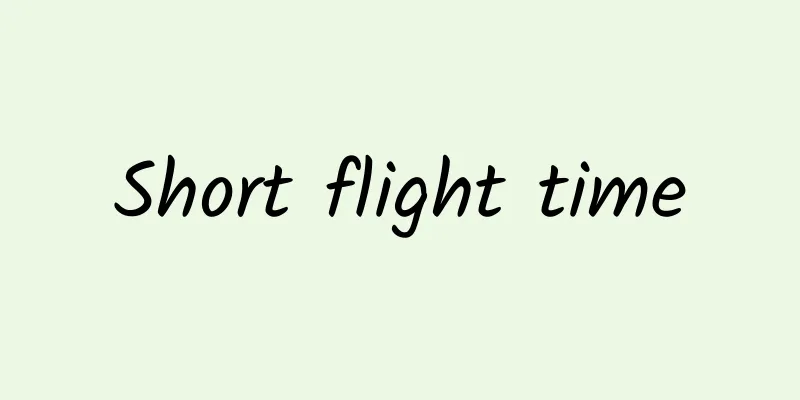 Short flight time