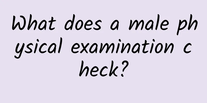 What does a male physical examination check?