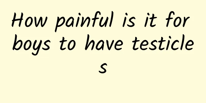 How painful is it for boys to have testicles