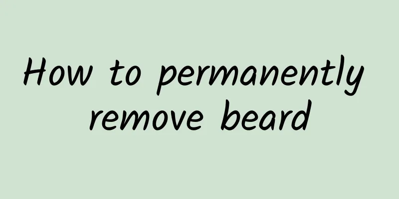 How to permanently remove beard