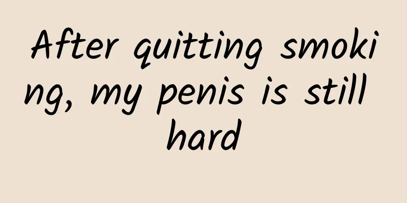 After quitting smoking, my penis is still hard