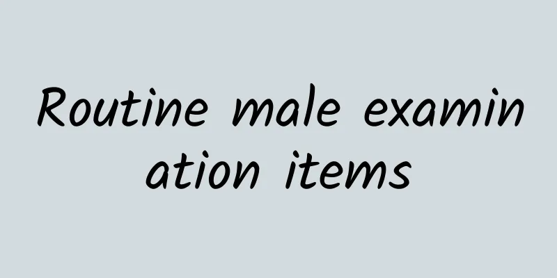 Routine male examination items