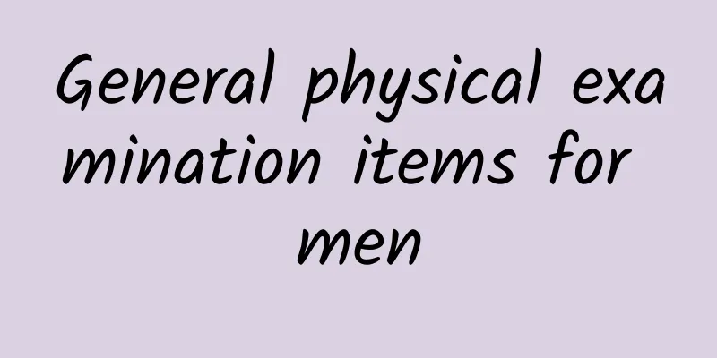 General physical examination items for men