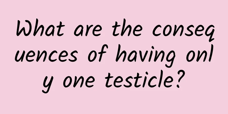 What are the consequences of having only one testicle?