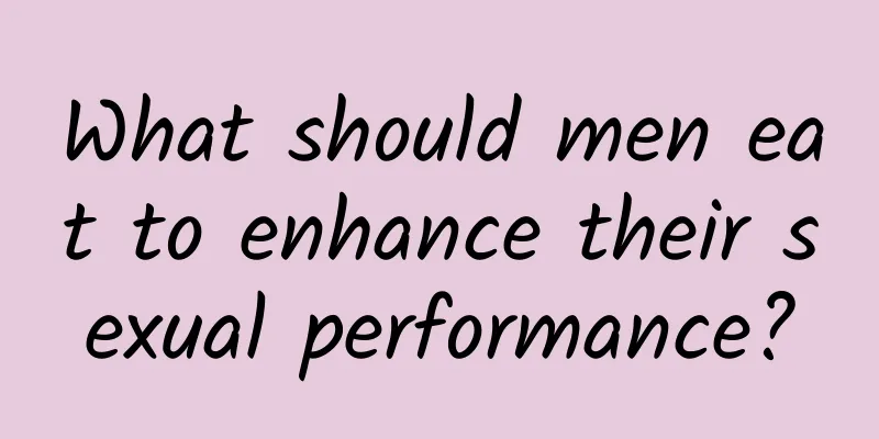 What should men eat to enhance their sexual performance?