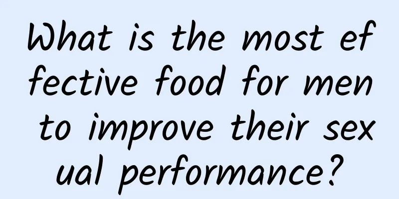 What is the most effective food for men to improve their sexual performance?