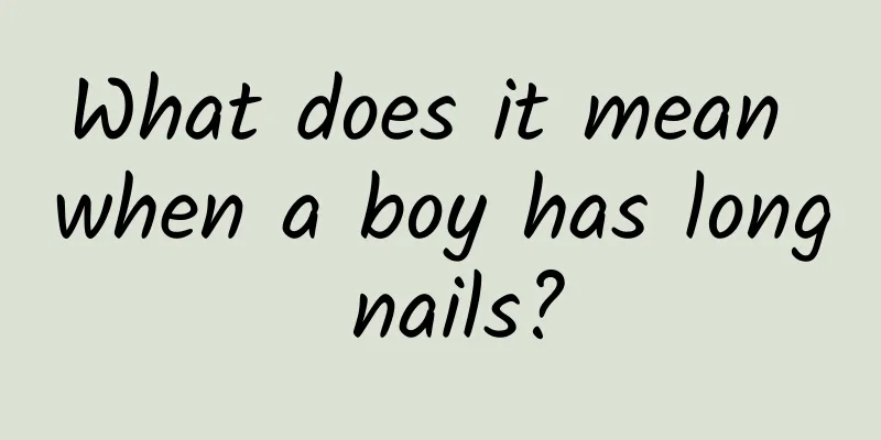 What does it mean when a boy has long nails?