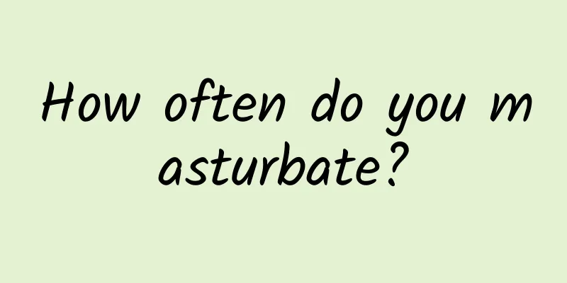 How often do you masturbate?