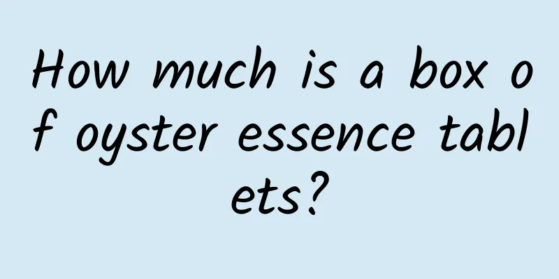 How much is a box of oyster essence tablets?