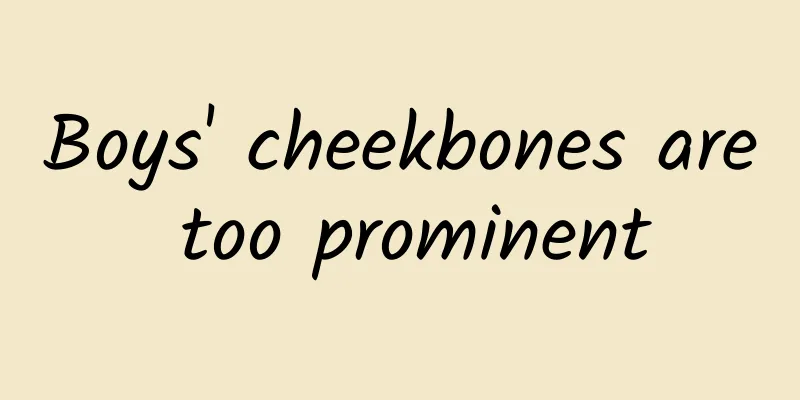 Boys' cheekbones are too prominent