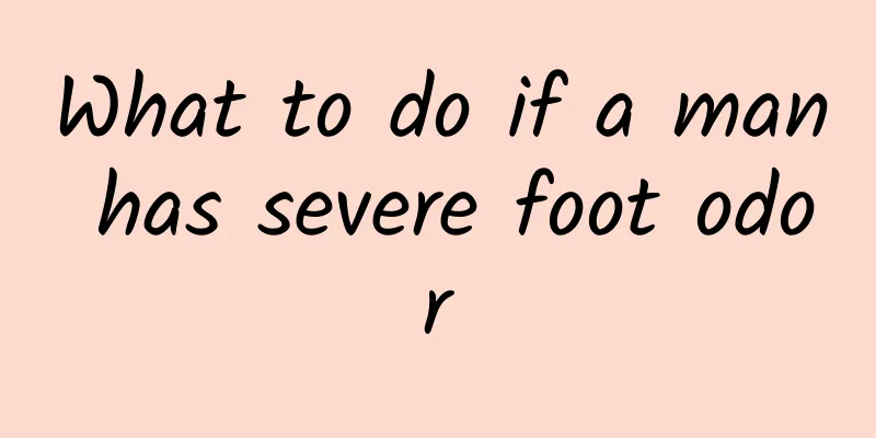 What to do if a man has severe foot odor