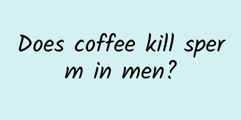 Does coffee kill sperm in men?