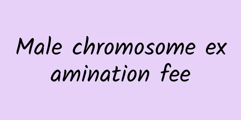 Male chromosome examination fee