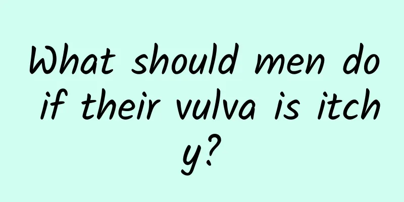 What should men do if their vulva is itchy?