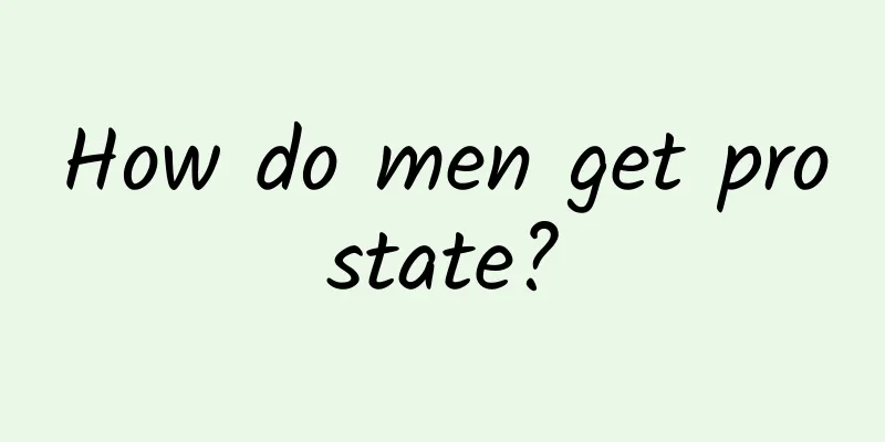 How do men get prostate?