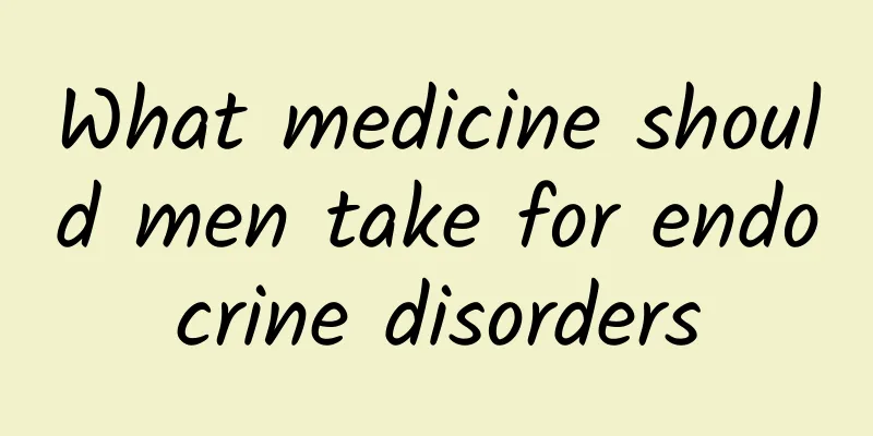 What medicine should men take for endocrine disorders