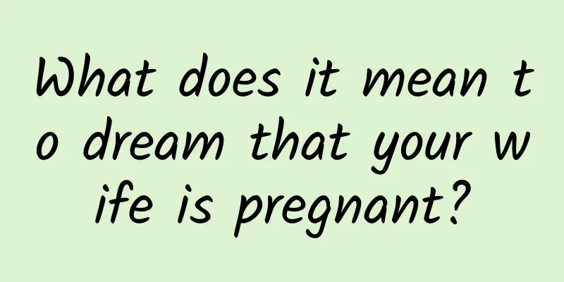 What does it mean to dream that your wife is pregnant?