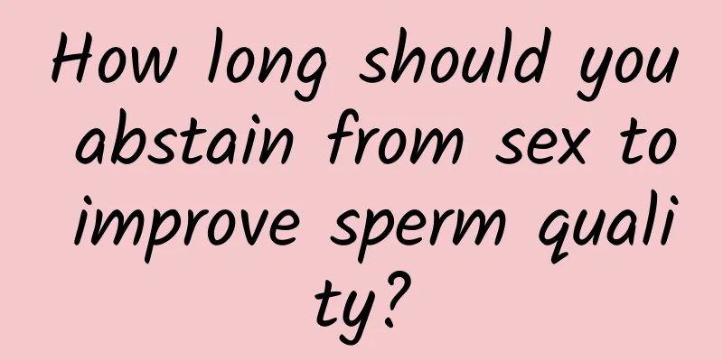 How long should you abstain from sex to improve sperm quality?
