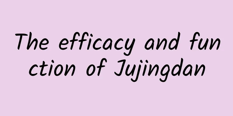 The efficacy and function of Jujingdan