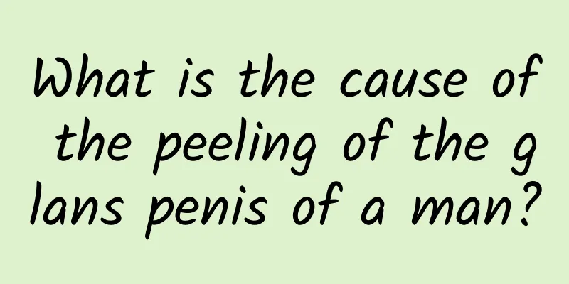 What is the cause of the peeling of the glans penis of a man?