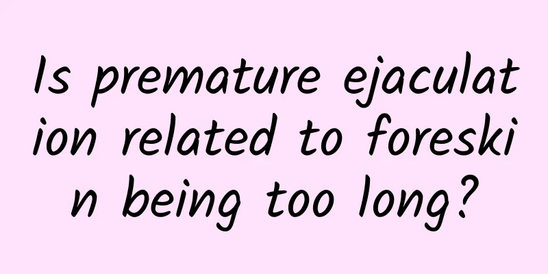 Is premature ejaculation related to foreskin being too long?