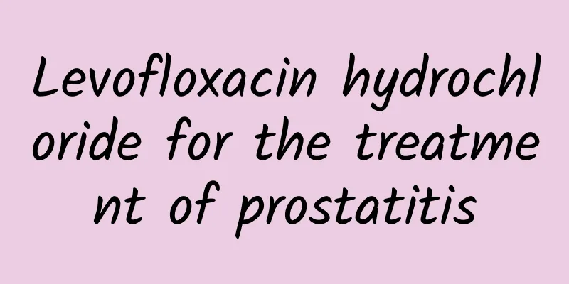Levofloxacin hydrochloride for the treatment of prostatitis