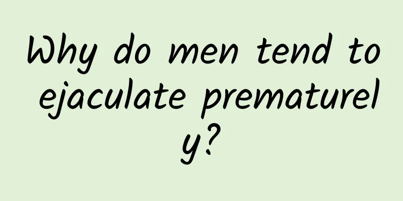 Why do men tend to ejaculate prematurely?